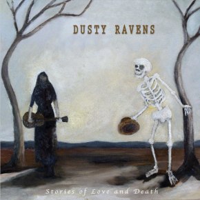 ALBUM REVIEW: Dusty Ravens ~ Stories Of Love And&nbsp;Death
