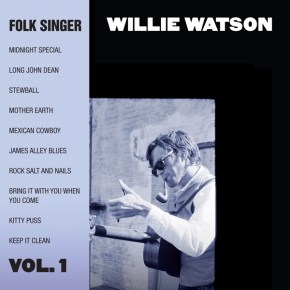 NEW MUSIC: Willie Watson ~ Folk Singer Vol. 1 (new album on Gillian Welch&nbsp;label)