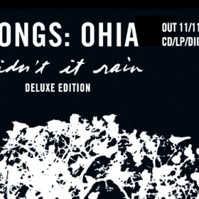 REISSUE: Songs: Ohia ~ Didn’t It Rain (deluxe&nbsp;reissue)