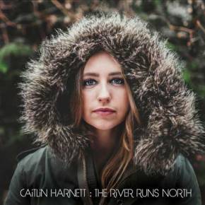 ALBUM REVIEW: Caitlin Harnett ~ The River Runs&nbsp;North