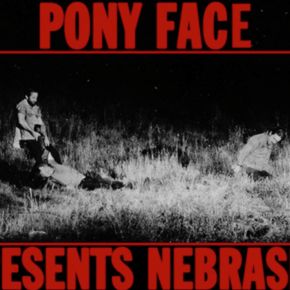 NEW MUSIC: Pony Face ~&nbsp;Nebraska