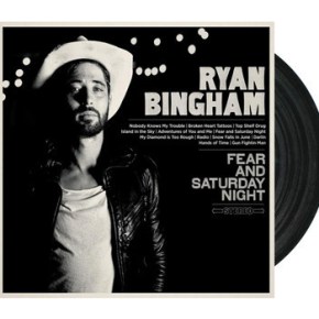 ALBUM REVIEW: Ryan Bingham ~ Fear And Saturday&nbsp;Night