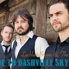 GUIDE TO DASHVILLE SKYLINE: Lachlan Bryan & The&nbsp;Wildes