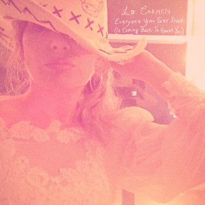 ALBUM REVIEW: Lo Carmen ~ Everyone You Ever Knew (Is Coming Back To Haunt&nbsp;You)