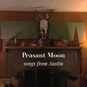 NEW MUSIC PREMIERE: Peasant Moon – Songs From Austin&nbsp;EP