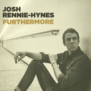 ALBUM REVIEW: Josh Rennie-Hynes –&nbsp;Furthermore