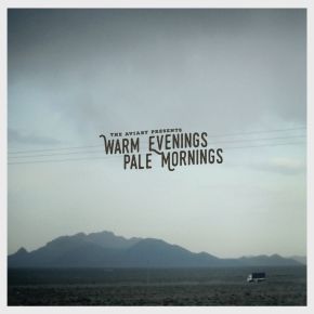 NEWS:The Aviary Presents ‘Warm Evenings, Pale&nbsp;Mornings’