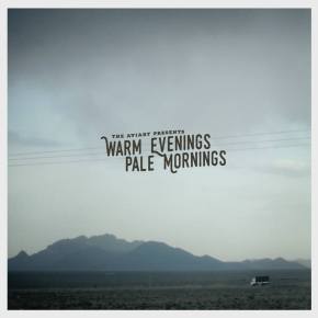 ALBUM REVIEW: The Aviary Presents: Warm Evenings, Pale&nbsp;Mornings