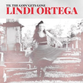 EP REVIEW: Lindi Ortega – Til The Goin’ Gets&nbsp;Gone