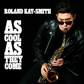 ALBUM REVIEW: Roland Kay-Smith – As Cool As They&nbsp;Come