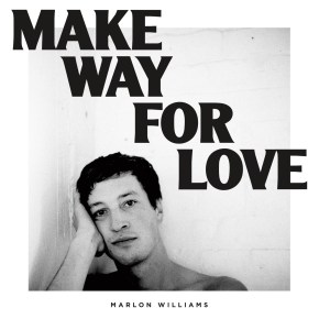 ALBUM REVIEW: Marlon Williams – Make Way For&nbsp;Love