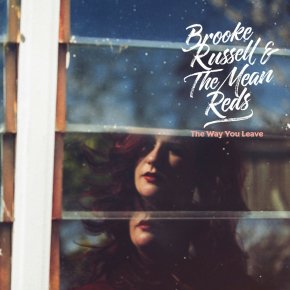ALBUM REVIEW: Brooke Russell & The Mean Reds – The Way You&nbsp;Leave