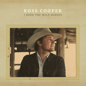 ALBUM REVIEW: Ross Cooper – I Rode The Wild&nbsp;Horses