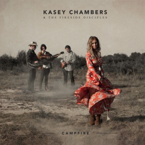 ALBUM REVIEW: Kasey Chambers & The Fireside Disciples –&nbsp;Campfire
