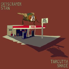 NEW MUSIC: Skyscraper Stan – Tarcutta Shade&nbsp;(2018)
