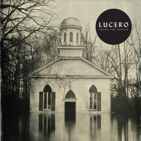 ALBUM REVIEW: Lucero – Among The&nbsp;Ghosts