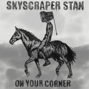 NEW MUSIC: Skyscraper Stan – On Your&nbsp;Corner