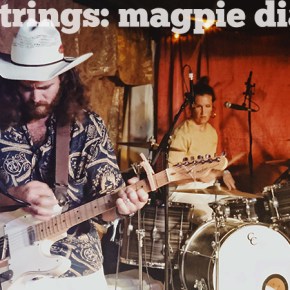SIX STRINGS: Magpie&nbsp;Diaries