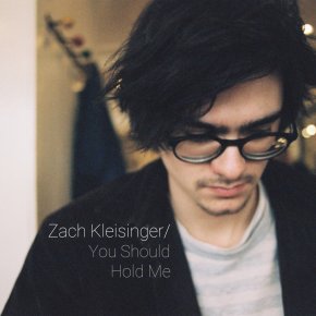 NEW MUSIC: Zach Kleisinger – You Should Hold&nbsp;Me