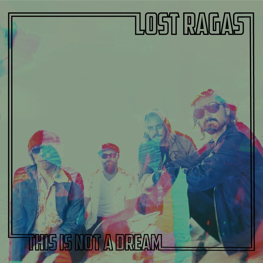 ALBUM REVIEW: Lost Ragas – This Is Not A Dream | POST TO WIRE