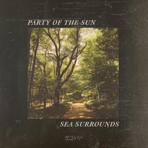 NEW MUSIC: Party Of The Sun – Sea&nbsp;Surrounds