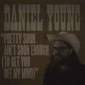 NEW MUSIC: Daniel Young – Pretty Soon Ain’t Enough (To Get You Off My&nbsp;Mind)