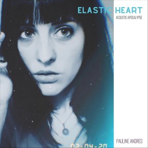 NEW MUSIC: Pauline Andrès – Elastic Heart (acoustic Apocalypse) – Sia&nbsp;cover
