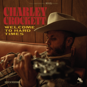 NEWS: Charley Crockett Announces New LP ‘Welcome To Hard&nbsp;Times’