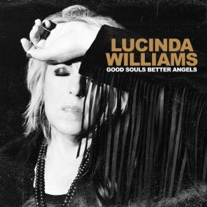 ALBUM REVIEW: Lucinda Williams – Good Souls Better&nbsp;Angels