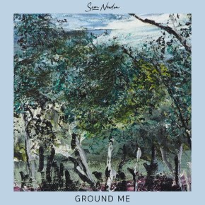 NEW MUSIC: Sam Newton – Ground&nbsp;Me