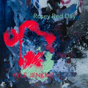 NEW MUSIC: Kyle Jenkins – Rosey Red&nbsp;Day