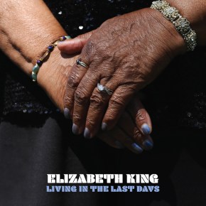 NEW MUSIC: Elizabeth King – Living In The Last&nbsp;Days