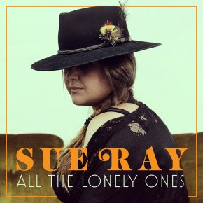 NEW MUSIC: Sue Ray – All The Lonely&nbsp;Ones