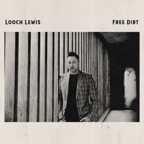 NEW MUSIC: Looch Lewis – Free&nbsp;Dirt