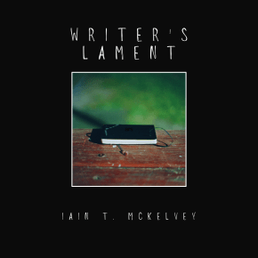 VIDEO PREMIERE: Iain T. McKelvey – Writer’s&nbsp;Lament