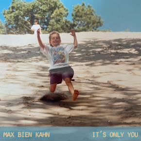 NEW MUSIC: Max Bien Kahn – It’s Only&nbsp;You