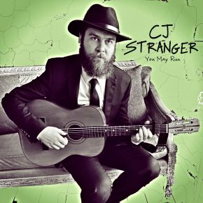 CJ STRANGER RELEASES SOARING NEW SINGLE ‘YOU MAY&nbsp;RUN’