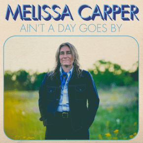 THE HEAVENLY SOUNDS OF MELISSA CARPER ON HER SINGLE ‘AIN’T A DAY GOES&nbsp;BY’
