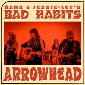 VIDEO PREMIERE: Hana & Jessie-Lee’s Bad Habits –&nbsp;Arrowhead