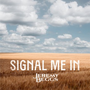 SINGLE PREMIERE: Jeremy Beggs – Signal Me&nbsp;In