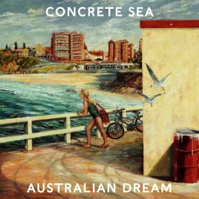 ALBUM REVIEW: Concrete Sea – Australian&nbsp;Dream