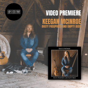 VIDEO PREMERE: Keegan McInroe – Dusty Passports and Empty&nbsp;Beds